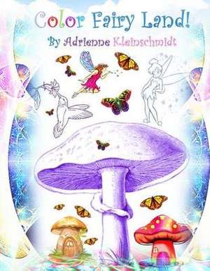 Color Fairy Land! de Adrienne Kleinschmidt