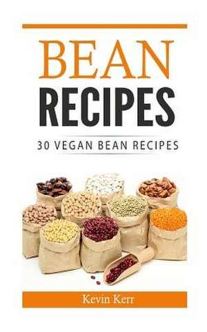 Bean Recipes de Kevin Kerr