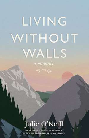 Living Without Walls, a Memoir de O'Neill, Mrs Julie Ann