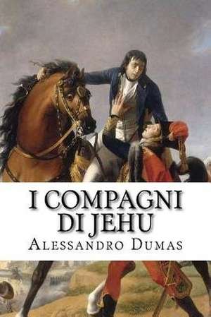 I Compagni Di Jehu de Alessandro Dumas