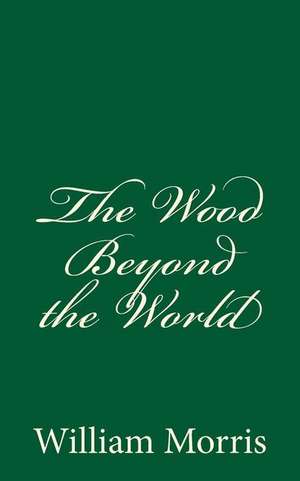 The Wood Beyond the World de William Morris