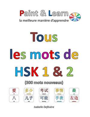 Tous Les Mots de Hsk 1 & 2 de Defevere, Isabelle