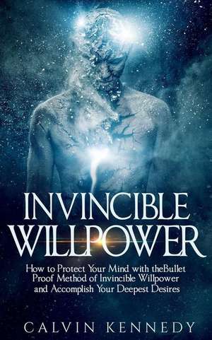 Invincible Willpower de Calvin Kennedy