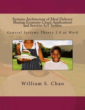 Systems Architecture of Meal Delivery Sharing Economy Cloud Applications and Services Iot System de Dr William S. Chao