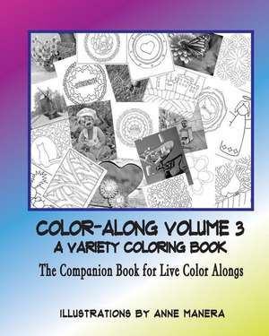 Color-Along a Variety Coloring Book Volume 3 de Anne Manera