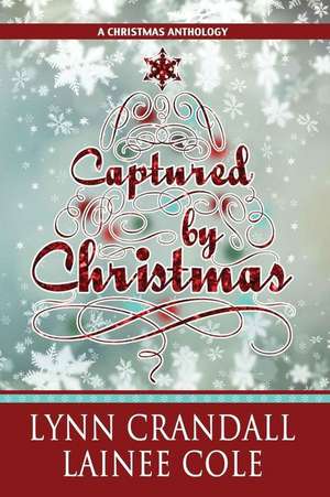 Captured by Christmas de Lynn Crandall