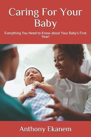 Caring for Your Baby de Anthony Ekanem