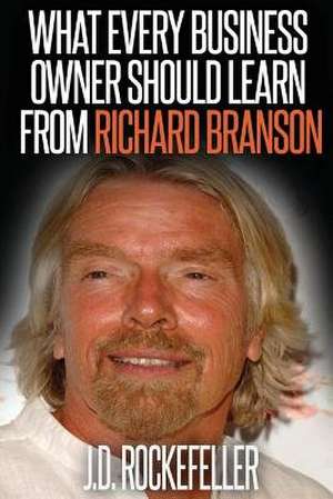 What Every Business Owner Should Learn from Richard Branson de Rockefeller, James David