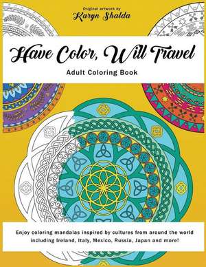 Have Color, Will Travel de Shalda, Karyn