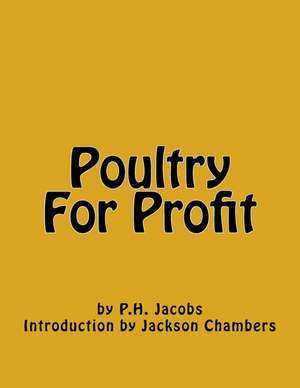 Poultry for Profit de P. H. Jacobs