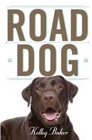 Road Dog de Kelley Baker