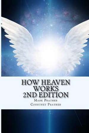 How Heaven Works de Prather, By Mark and Courtney