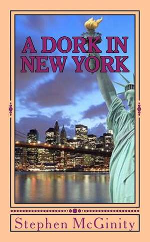 A Dork in New York - Part One de MR Stephen McGinity