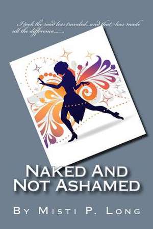 Naked and Not Ashamed de Long, Misti P.