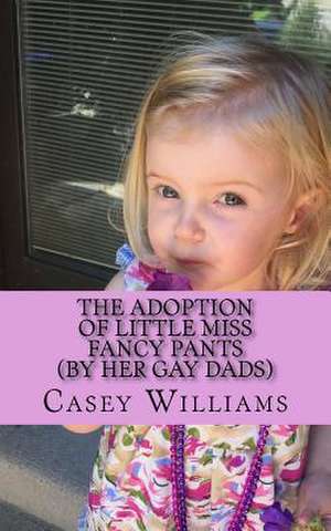 The Adoption of Little Miss Fancy Pants de Williams, MR Casey R.