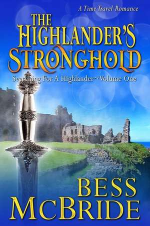 The Highlander's Stronghold de Bess McBride