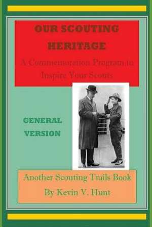 Our Scouting Heritage - General Version de Hunt, Kevin V.