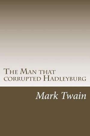 The Man That Corrupted Hadleyburg de Twain Mark