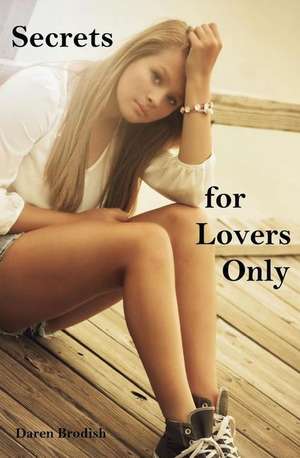 Secrets for Lovers Only de Daren Brodish