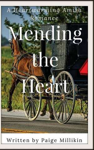 Mending the Heart de Millikin, Paige