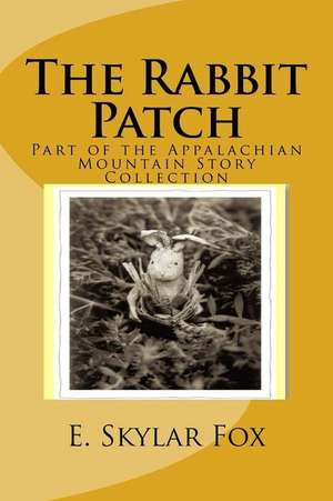 The Rabbit Patch de Fox, E. Skylar