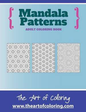 Mandala Patterns de The Art of Coloring