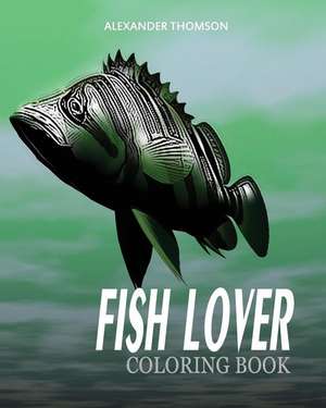 Fish Lover Coloring Book de Thomson, Alexander