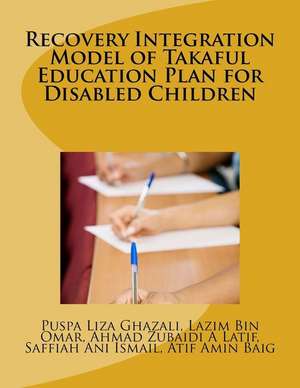 Recovery Integration Model of Takaful Education Plan for Disabled Children de Ghazali Plg, Dr Puspa Liza