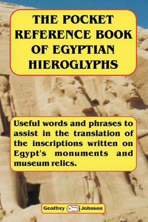 The Pocket Reference Book of Egyptian Hieroglyphs de Johnson, MR Geoffrey