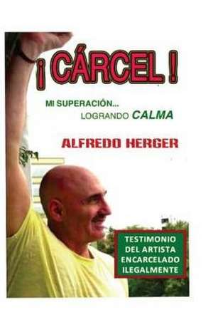 Carcel! de Herger, Alfredo