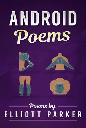 Android Poems de Parker, Elliott