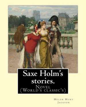 Saxe Holm's Stories. by de Helen Hunt Jackson