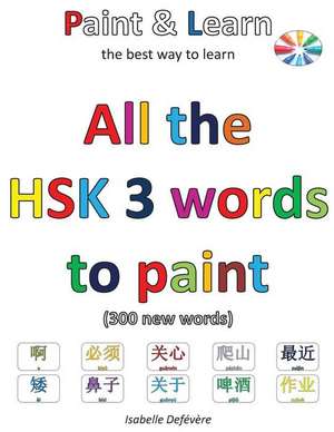 All the Hsk 3 Words to Paint de Defevere, Isabelle