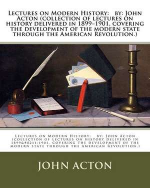 Lectures on Modern History de John Acton