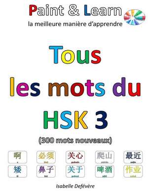 Tous Les Mots Du Hsk 3 de Defevere, Isabelle