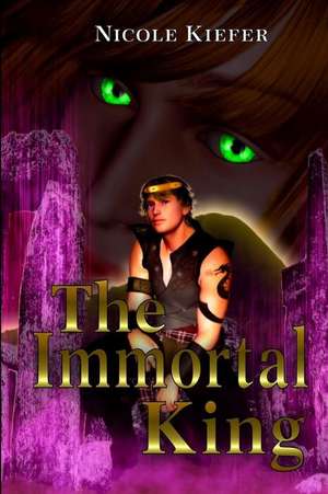 The Immortal King de Nicole Kiefer