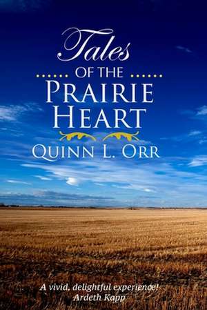 Tales of the Prairie Heart de Orr, Quinn L.