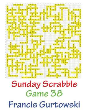 Sunday Scrabble Game 38 de MR Francis Gurtowski