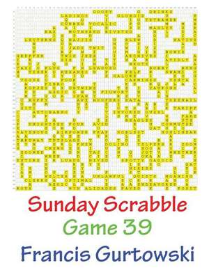 Sunday Scrabble Game 39 de MR Francis Gurtowski