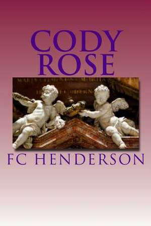 Cody Rose de F. C. Henderson