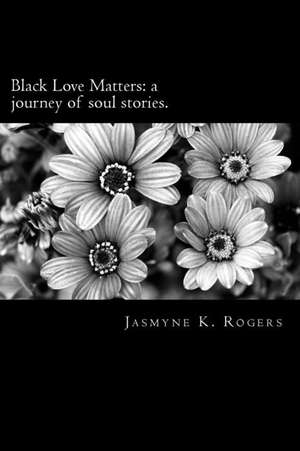 Black Love Matters de Rogers, Jasmyne K.