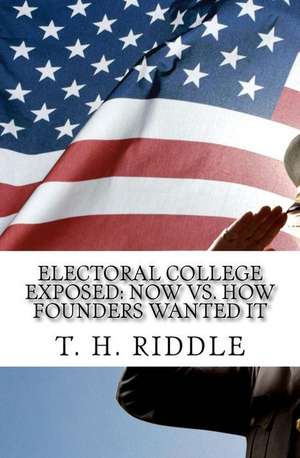 Electoral College Exposed de Riddle, T. H.