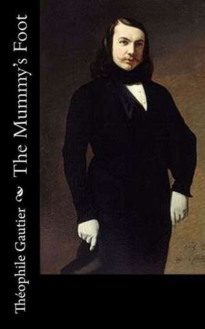 The Mummy's Foot de Theophile Gautier