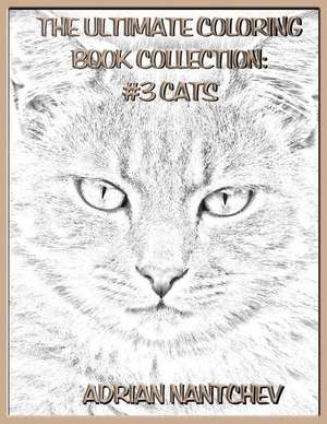 The Ultimate Coloring Book Collection #3 Cats de Nantchev, Adrian