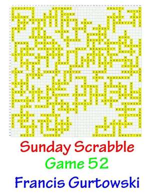 Sunday Scrabble Game 52 de MR Francis Gurtowski