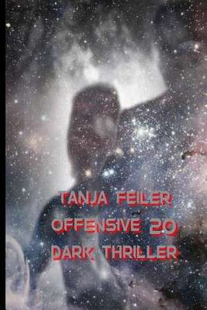 Offensive 20 de T. Tanja Feiler F.