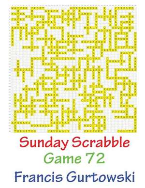 Sunday Scrabble Game 72 de MR Francis Gurtowski