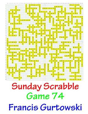 Sunday Scrabble Game 74 de MR Francis Gurtowski