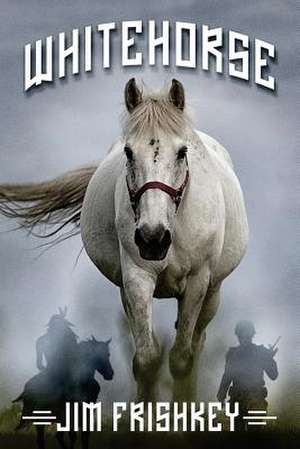 Whitehorse de James Frishkey