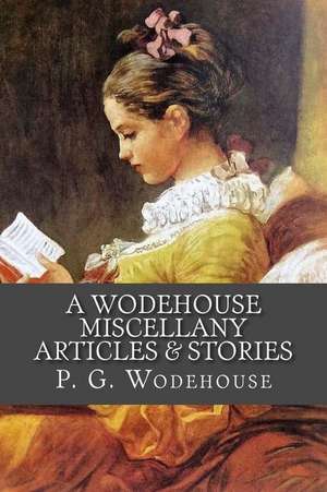 A Wodehouse Miscellany - Articles & Stories de P. G. Wodehouse